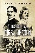 Other Than That, Mrs. Lincoln