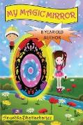 My Magic Mirror: Adventure and Mystery in the Magical world of Fantasy