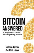 Bitcoin Answered: A Beginner's Guide to Everything Bitcoin