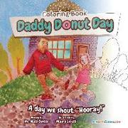 Daddy Donut Day Children's Coloring Book: Fun Children's Activity for a day we shout hooray!