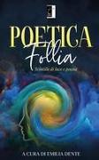 Poetica follia: Scintille di luce e poesia