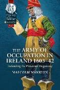 The Army of Occupation in Ireland 1603-42