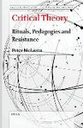 Critical Theory: Rituals, Pedagogies and Resistance