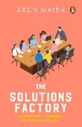 Solutions Factory: A Consultant's Handbook for Problem-Solving