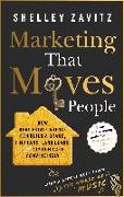 Marketing That Moves People: How Real Estate Agents Can Build a Brand, Find Fans, Land Leads, and Communicate Convincingly