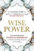 Wise Power: Discover the Liberating Power of Menopause to Awaken Authority, Purpose and Belonging