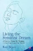 Living the Feminist Dream: A Faithful Vision for Women in the Church and the World