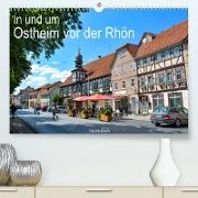 In und um Ostheim vor der Rhön (Premium, hochwertiger DIN A2 Wandkalender 2022, Kunstdruck in Hochglanz)