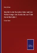 Geschichte der Deutschen Union und den Vorbereitungen des Bundes bis zum Tode Kaiser Rudolphs II