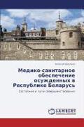 Mediko-sanitarnoe obespechenie osuzhdennyh w Respublike Belarus'