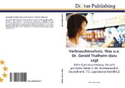 Verbraucherschutz. Was u.a. Dr. Gerald Thalheim dazu sagt