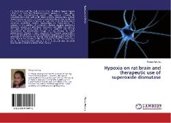 Hypoxia on rat brain and therapeutic use of superoxide dismutase