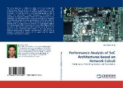 Performance Analysis of SoC Architectures based on Network Calculi