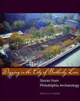 Digging in the City of Brotherly Love: Stories from Philadelphia Archaeology