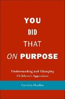 You Did That on Purpose: Understanding and Changing Children's Aggression