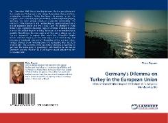 Germany''s Dilemma on Turkey in the European Union