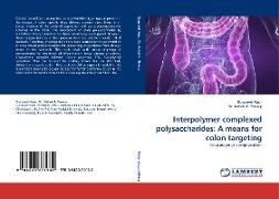 Interpolymer complexed polysaccharides: A means for colon targeting