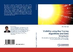 Visibility using Ray Tracing Algorithms and Data Structures