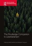 The Routledge Companion to Libertarianism