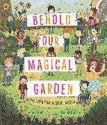 Behold Our Magical Garden