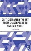 Criticism After Theory From Shakespeare to Virginia Woolf