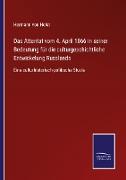 Das Attentat vom 4. April 1866 in seiner Bedeutung für die culturgeschichtliche Entwickelung Russlands