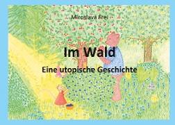 Im Wald - Eine utopische Geschichte