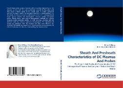 Sheath And Presheath Characteristics of DC Plasmas And Probes
