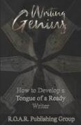 Writing Genius: How to Develop a Tongue of a Ready Writer!