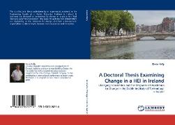 A Doctoral Thesis Examining Change in a HEI in Ireland