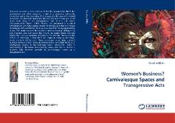 Women''s Business? Carnivalesque Spaces and Transgressive Acts