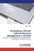 Archaeology, GIS and Cultural Resource Management in Trinidad