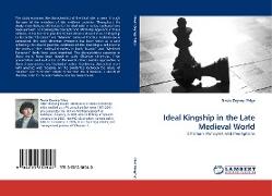 Ideal Kingship in the Late Medieval World