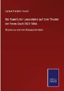 Die Frankfurter Localstücke auf dem Theater der freien Stadt,1821-1866