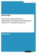 Performance. Was ist Kunst an Performance-Art? Analyse der Performance "Rhythm 0" von Marina Abramovi¿