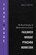 Tears of Rage: The Racial Interface of Modern American Fiction-Faulkner, Wright, Pynchon, Morrison