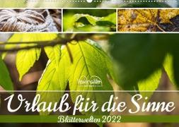 Urlaub für die Sinne - Blätterwelten (Wandkalender 2022 DIN A2 quer)