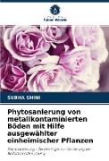 Phytosanierung von metallkontaminierten Böden mit Hilfe ausgewählter einheimischer Pflanzen