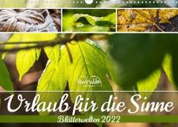 Urlaub für die Sinne - Blätterwelten (Wandkalender 2022 DIN A3 quer)