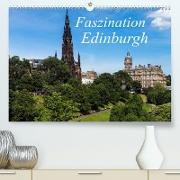 Faszination Edinburgh (Premium, hochwertiger DIN A2 Wandkalender 2022, Kunstdruck in Hochglanz)