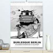 BURLESQUE BERLIN - eine Reise durch die Wahrzeichen der Stadt mit Pin-ups (Premium, hochwertiger DIN A2 Wandkalender 2022, Kunstdruck in Hochglanz)