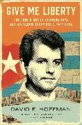 Give Me Liberty: The True Story of Oswaldo Payá and His Daring Quest for a Free Cuba