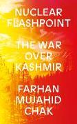 Nuclear Flashpoint: The War Over Kashmir