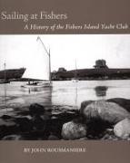 Sailing at Fishers: A History of the Fishers Island Yacht Club
