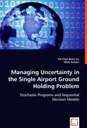 Managing Uncertainty in the Single Airport Ground Holding Problem