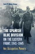 The Spanish Blue Division on the Eastern Front, 1941-1945