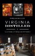 Virginia Distilled: Four Centuries of Drinking in the Old Dominion