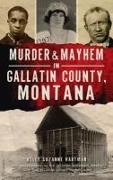 Murder & Mayhem in Gallatin County, Montana