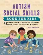 Autism Social Skills Book for Kids: 40 Fun Exercises for Understanding Social Rules, Making Friends, and Connecting with Others