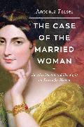 The Case of the Married Woman: Caroline Norton and Her Fight for Women's Justice